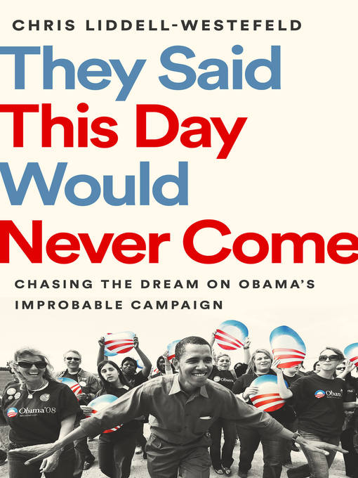 Title details for They Said This Day Would Never Come by Chris Liddell-Westefeld - Wait list